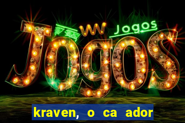 kraven, o ca ador filme completo dublado download