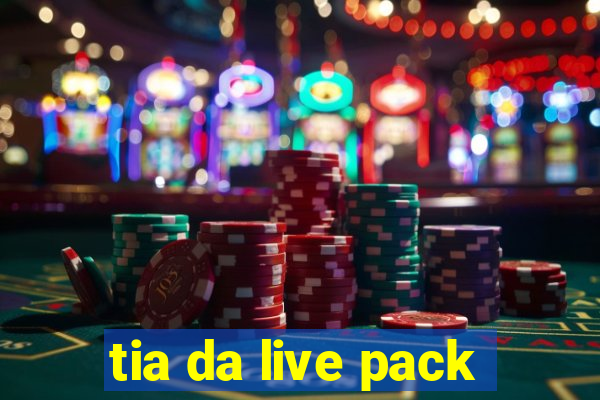 tia da live pack