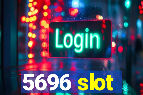 5696 slot