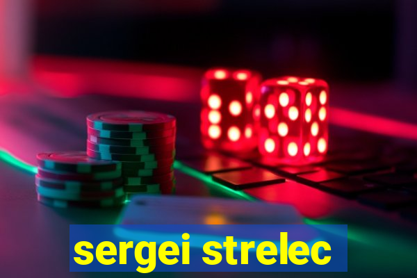 sergei strelec