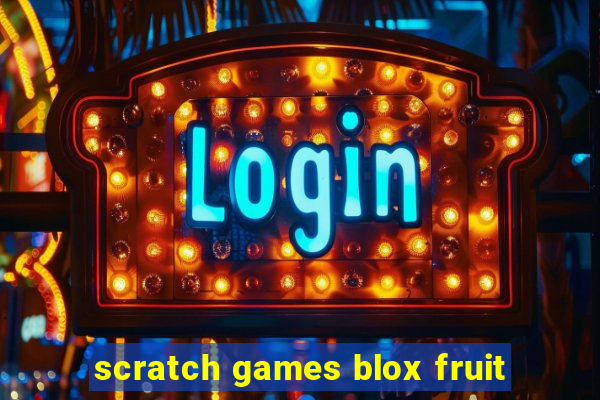 scratch games blox fruit