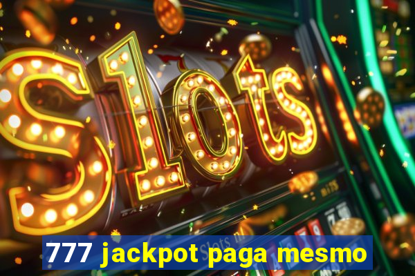 777 jackpot paga mesmo