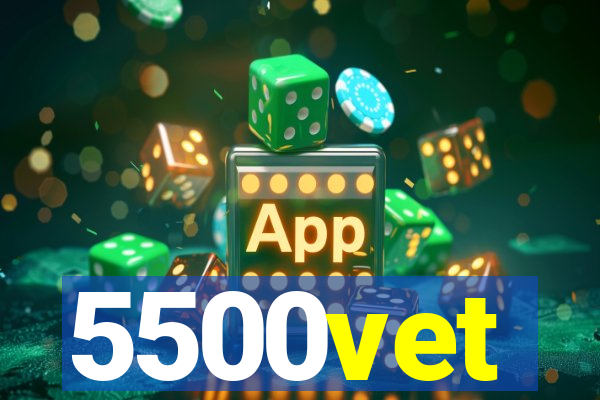 5500vet