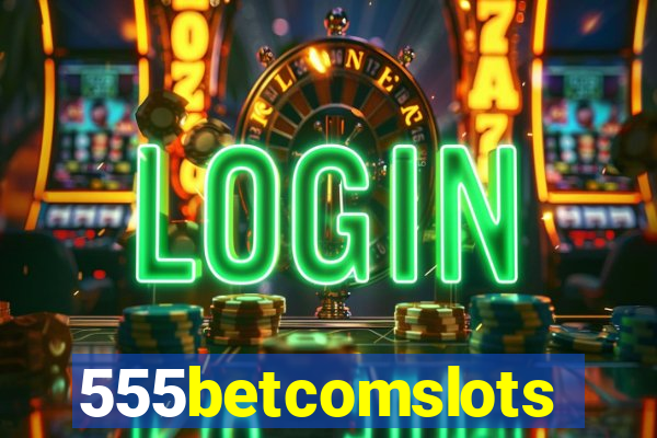 555betcomslots