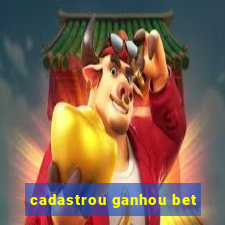 cadastrou ganhou bet