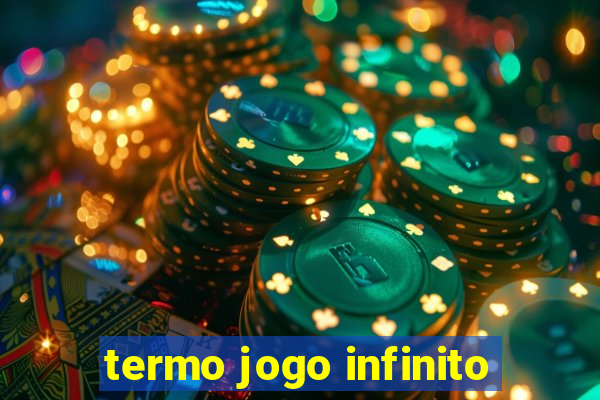 termo jogo infinito