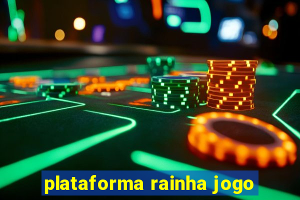 plataforma rainha jogo