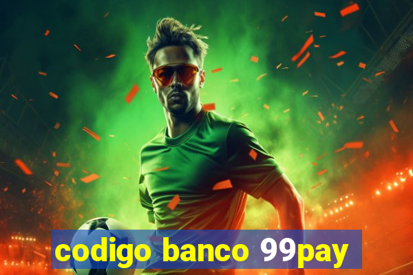 codigo banco 99pay