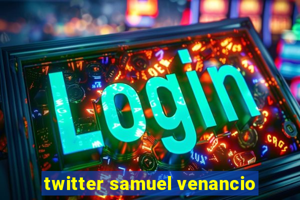 twitter samuel venancio