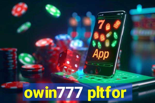 owin777 pltfor