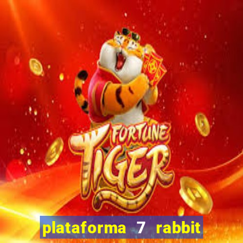 plataforma 7 rabbit é confiável