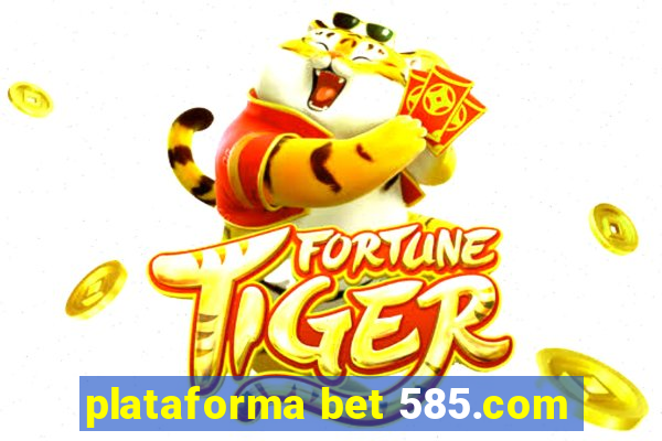 plataforma bet 585.com