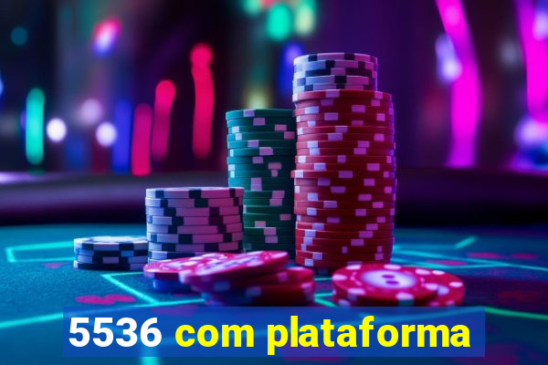 5536 com plataforma