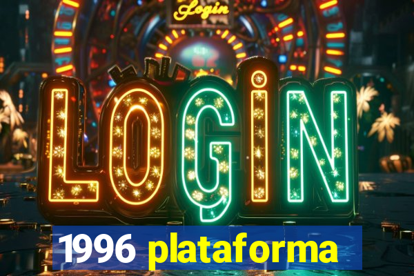 1996 plataforma