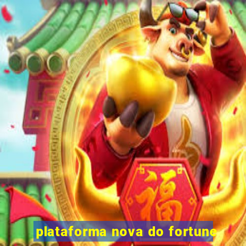 plataforma nova do fortune