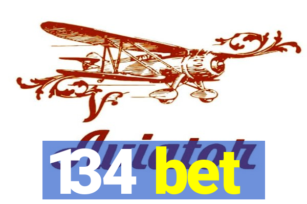 134 bet