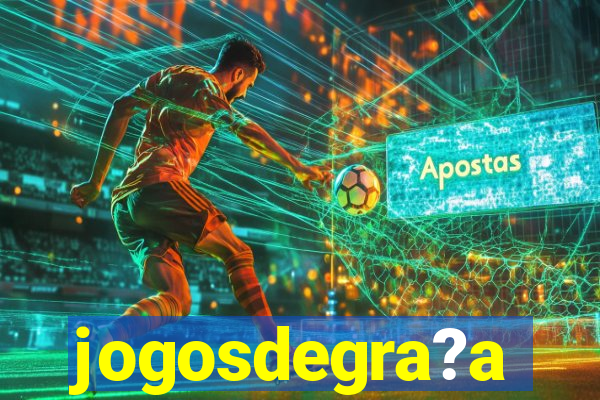 jogosdegra?a