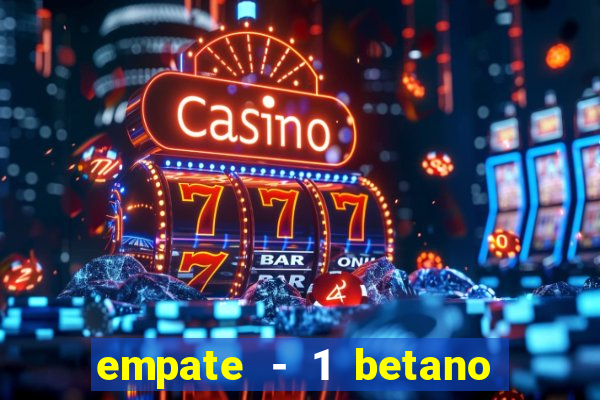 empate - 1 betano o que significa