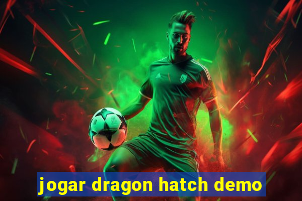 jogar dragon hatch demo