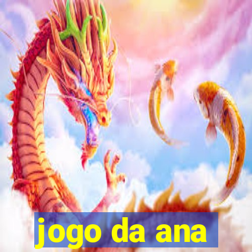 jogo da ana