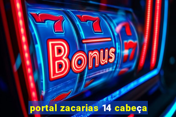 portal zacarias 14 cabeça