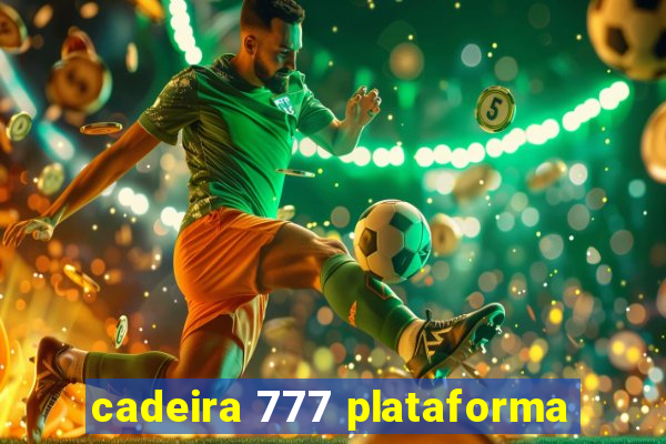 cadeira 777 plataforma