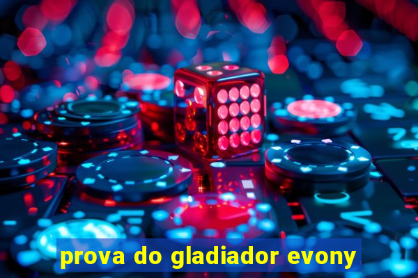 prova do gladiador evony