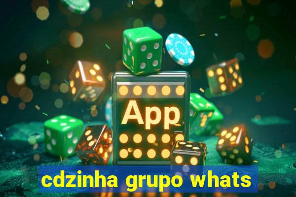 cdzinha grupo whats