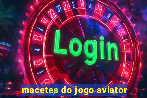 macetes do jogo aviator