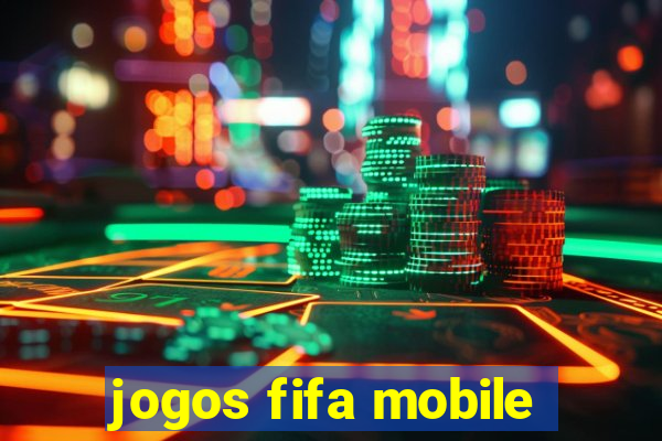 jogos fifa mobile