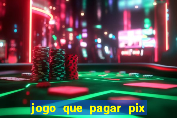 jogo que pagar pix na hora