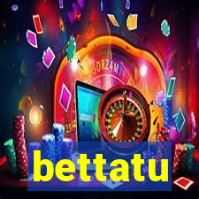 bettatu