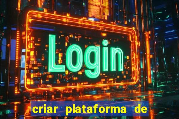 criar plataforma de jogos tigrinho