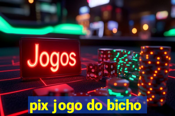 pix jogo do bicho