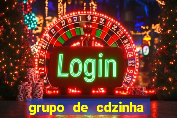 grupo de cdzinha no whatsapp