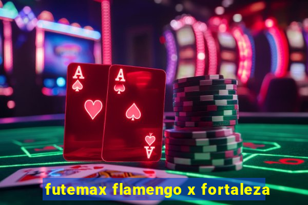 futemax flamengo x fortaleza