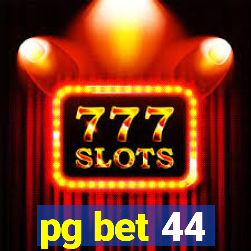 pg bet 44