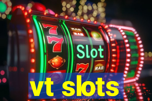 vt slots