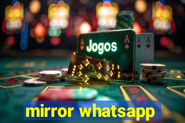 mirror whatsapp