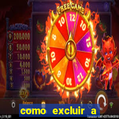 como excluir a conta do fortune tiger