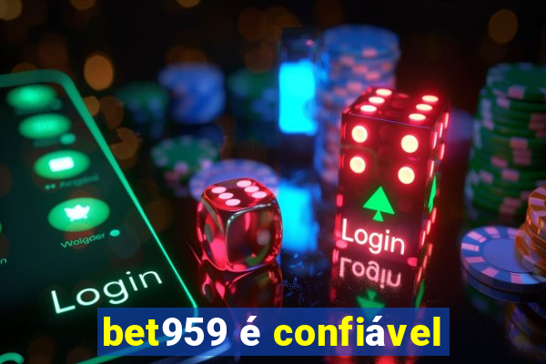 bet959 é confiável