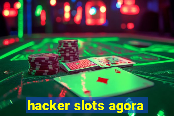 hacker slots agora