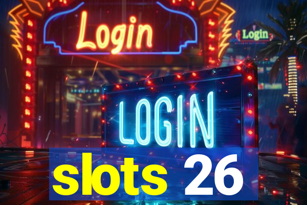 slots 26