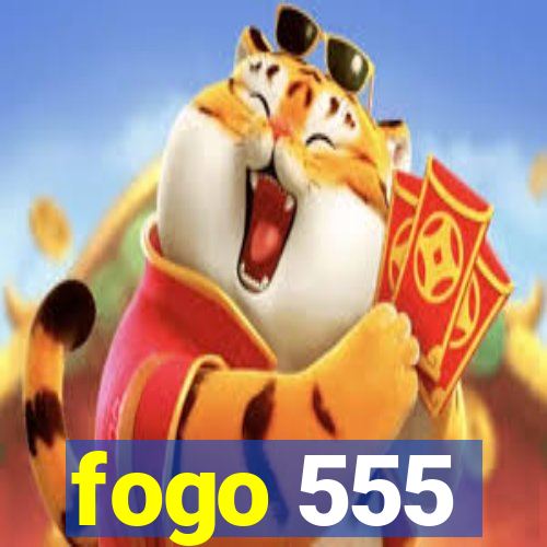 fogo 555