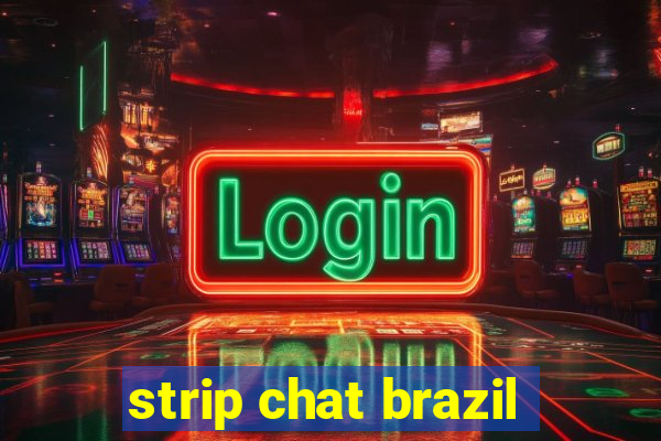 strip chat brazil