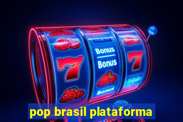 pop brasil plataforma