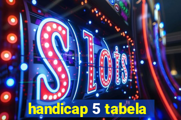 handicap 5 tabela