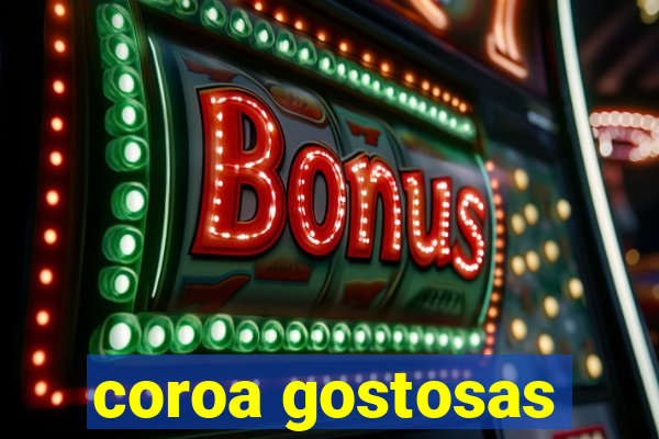 coroa gostosas