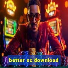 better xc download