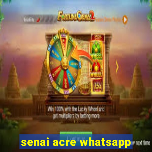 senai acre whatsapp